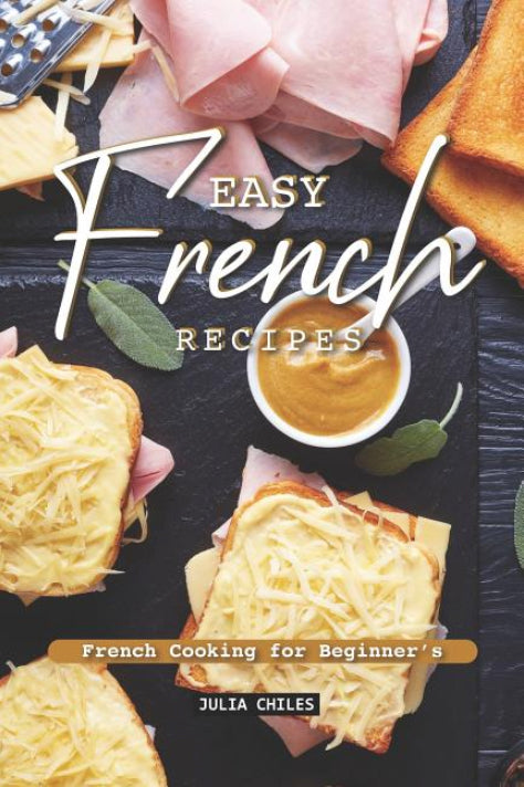 Easy French Recipes: French Cooking for Beginners