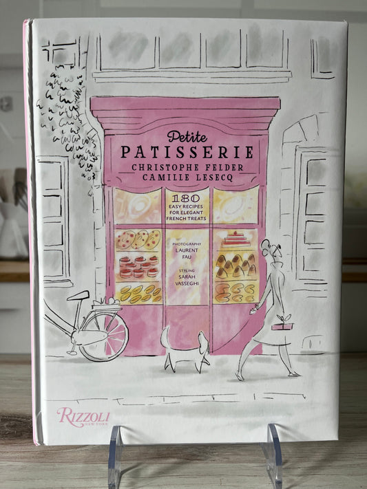 Petite Patisserie: 180 Easy Recipes for Elegant French Treats