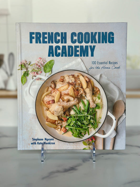 French Cooking Academy: 100 Essential Recipes for the Home Cook