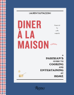 Diner à La Maison: A Parisian's Guide to Cooking and Entertaining at Home