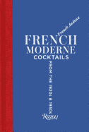 French Moderne: Cocktails from the Twenties and Thirties with Recipes