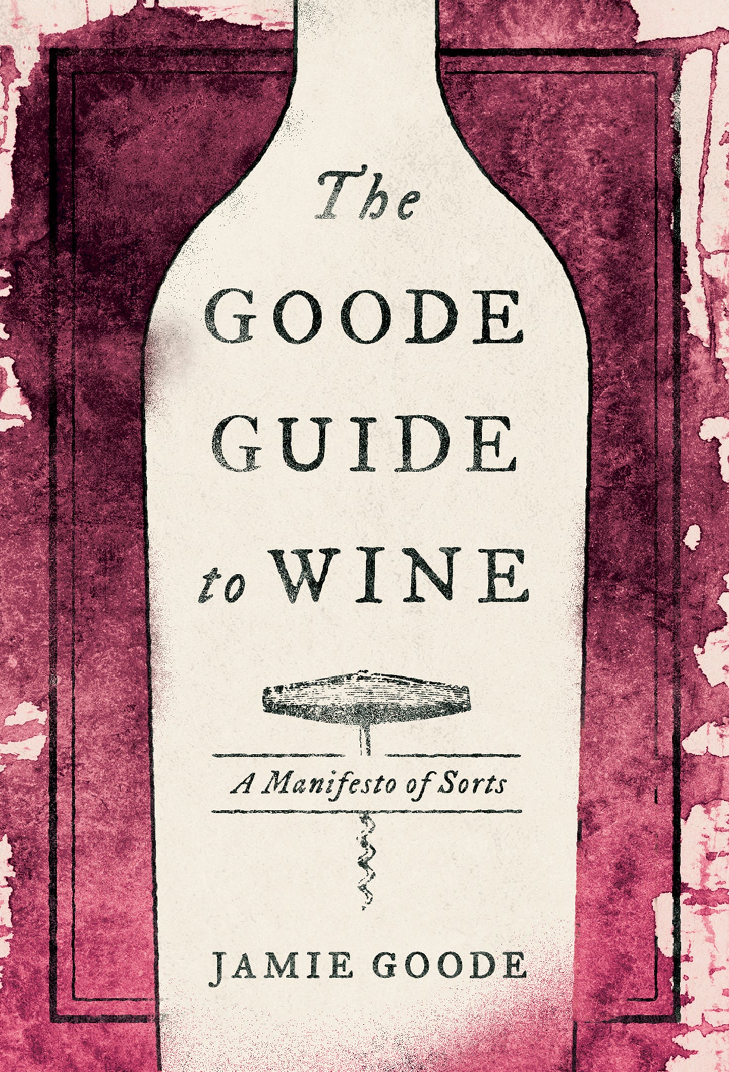 GOODE GUIDE TO WINE: A MANIFESTO OF SORTS