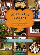 MASALA FARM: STORIES AND RECIPES FROM AN UNCOMMON LIFE IN THE COUNTRY
