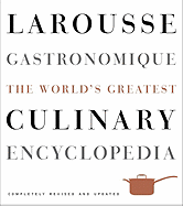Larousse Gastronomique: The World's Greatest Culinary Encyclopedia (Revised, Updated)